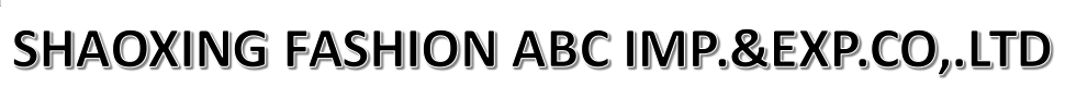 SHAOXING FASHION ABC IMP.&EXP. CO., LTD