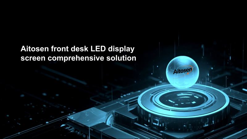 Comprehensive LED display solutions for front desk LED screens