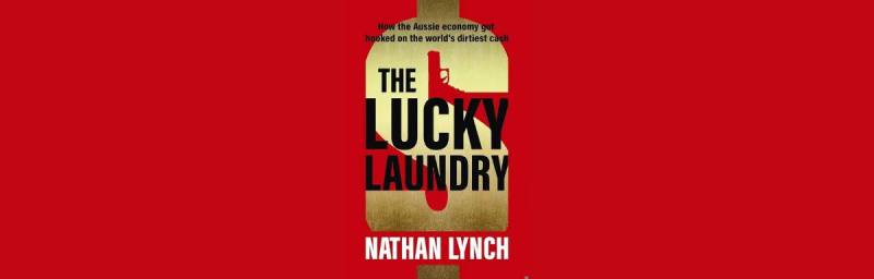The Lucky Laundry: How the Aussie economy got hooked on the world’s dirtiest cash