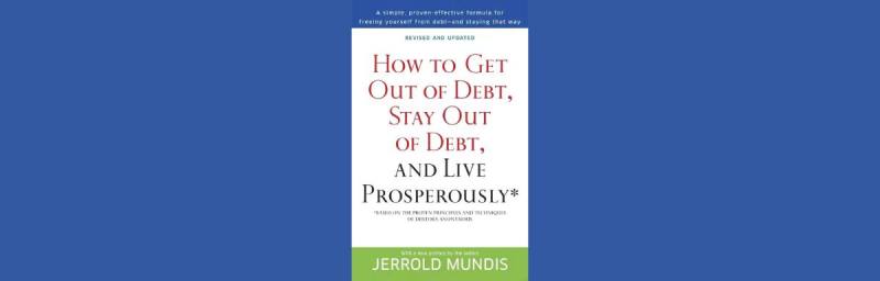 How to Get Out of Debt, Stay Out of Debt, and Live Prosperously (Revised and Updated)